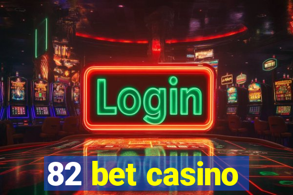 82 bet casino